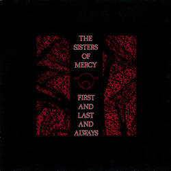 The Sisters Of Mercy: First And Last And Always (Album 1985)