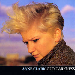 Anne Clark: Our Darkness (Maxi-Single 1984)